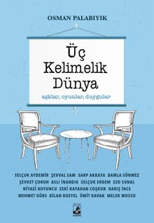 Üç Kelimelik Dünya & Aşklar, Oyunlar, Duygular