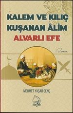 Kalem ve Kılıç Kuşanan Alim Alvarlı Efe