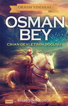 Osman Bey & Cihan Devletinin Doğuşu - Dr. Orhan Yeniaras