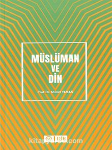 Müslüman ve Din - Prof. Dr. Ahmet Yaman