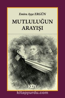 Mutluluğun Arayışı - Emira Ayşe Ergün