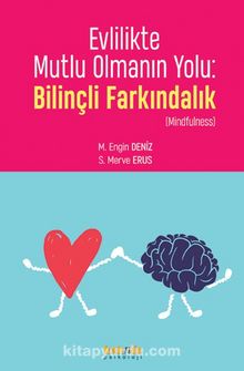 Evlilikte Mutlu Olmanın Yolu: Bilinçli Farkındalık - Prof. Dr. M. Engin Deniz