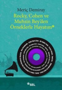 Rocky, Cohen ve Muhsin Bey'den Örneklerle Hayatım