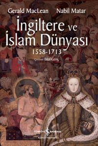 İngiltere ve İslam Dünyası (1558 - 1713)