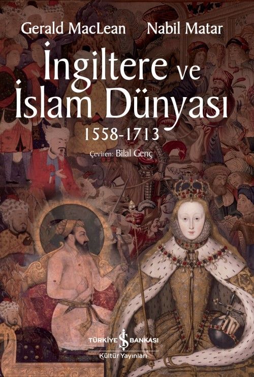 İngiltere ve İslam Dünyası (1558 - 1713) (Gerald MacLean) Fiyatı