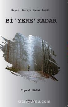 Bi 'Yere' Kadar - Toprak  Hazar