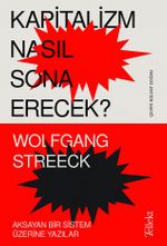 Kapitalizm Nasıl Sona Erecek? & Aksayan Bir Sistem Üzerine Yazılar