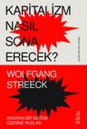 Kapitalizm Nasıl Sona Erecek? &amp; Aksayan Bir Sistem Üzerine Yazılar