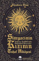 Simyacının Kızının Tuhaf Hikayesi & Athena Kulübü'nün Olağanüstü Maceraları (Birinci Kitap)