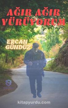 Ağır Ağır Yürüyorum - Ercan Gündüz