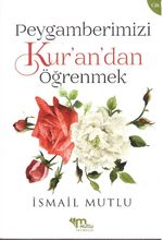 Peygamberimizi Kur'an'dan Öğrenmek (Cilt 1)