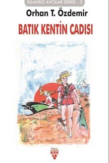 Batık Kentin Cadısı - Orhan T. Özdemir