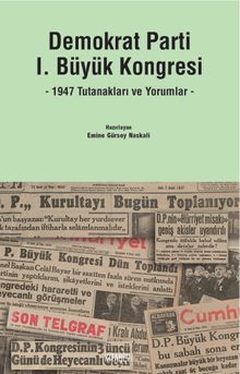 Demokrat Parti I. Büyük Kongresi & 1947 Tutanakları ve Yorumlar