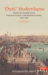 “Öteki” Modernleşme & İstanbul’da Gündelik Hayat, Toplumsal Cinsiyet ve Marjinalitenin Sınırları (1830-1930)