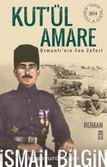 Kut'ül Amare & Osmanlı'nın Son Zaferi - İsmail Bilgin