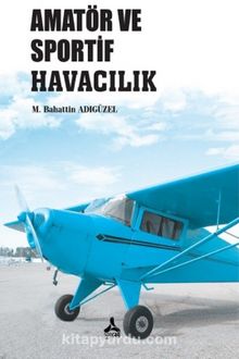 Amatör ve Sportif Havacılık - M. Bahattin Adıgüzel
