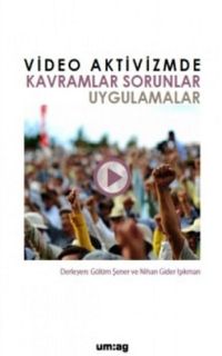 Video Aktivizmde Kavramlar Sorunlar Uygulamalar