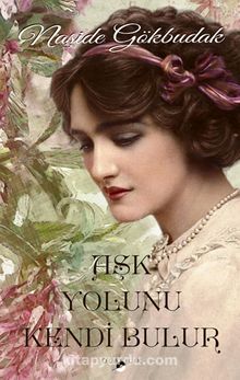 Aşk Yolunu Kendi Bulur - Naşide Gökbudak