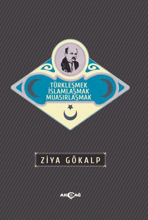 Türkleşmek İslamlaşmak Muasırlaşmak