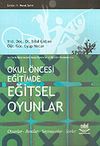 Okul &Ouml;ncesi Eğitimde Eğitsel Oyunlar