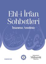 Ehli İrfan Sohbetleri & İmanımız Amelimiz