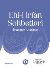 Ehli İrfan Sohbetleri & İmanımız Amelimiz