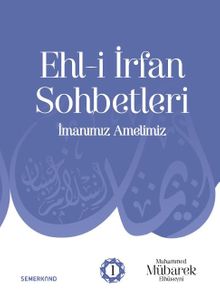Ehli İrfan Sohbetleri & İmanımız Amelimiz