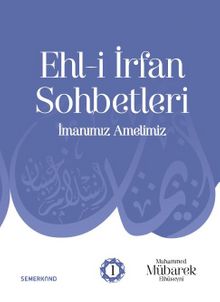 Ehli İrfan Sohbetleri & İmanımız Amelimiz - Muhammed el-Hüseyni