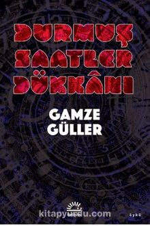 Durmuş Saatler Dükkanı - Gamze Güller