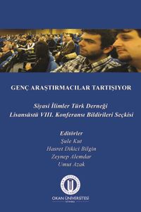Genç Araştırmacılar Tartışıyor & Siyasi İlimler Türk Derneği VIII. Lisansüstü Konferansı Bildirileri Seçkisi