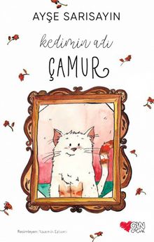 Kedimin Adı Çamur - Ayşe Sarısayın