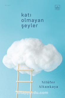 Katı Olmayan Şeyler - Nilüfer Altunkaya