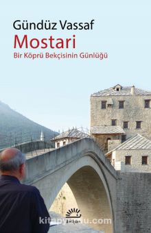 Mostari & Bir Köprü Bekçisinin Günlüğü - Gündüz Vassaf