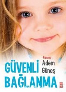 Güvenli Bağlanma - Pedagog Adem Güneş