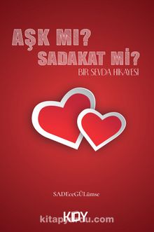 Aşk mı? Sadakat mi? - SadeceGülümse