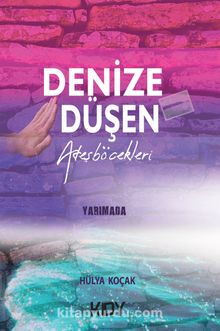 Denize Düşen Ateş Böcekleri - Hülya Koçak