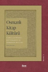 Osmanlı Kitap Kültürü & Carullah Efendi Kütüphanesi ve Derkenar Notları