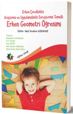 Erken Çocuklukta Araştırma ve Uygulamalarla Soruşturma  Temelli Erken Geometri Öğretimi