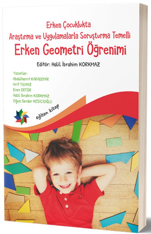 Erken Çocuklukta Araştırma ve Uygulamalarla Soruşturma  Temelli Erken Geometri Öğretimi