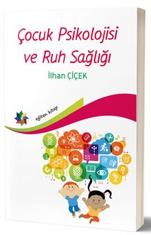 Çocuk Psiklojisi ve Ruh Sağlığı - İlhan Çiçek
