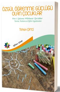 Özgül Öğrenme Güçlüğü Olan Çocuklar & Nev-i Şahsına Münhasır Çocuklar 