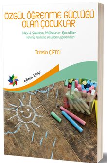 Özgül Öğrenme Güçlüğü Olan Çocuklar & Nev-i Şahsına Münhasır Çocuklar 