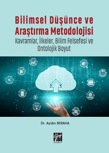 Bilimsel Düşünce ve Araştırma Metodolojisi & Kavramlar, İlkeler, Bilim Felsefesi ve Ontolojik Boyut