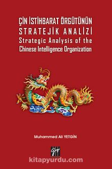 Çin İstihbarat Örgütünün Stratejik Analizi Strategic Analysis of the Chinese Intelligence Organization - Dr. Muhammed Ali Yetgin