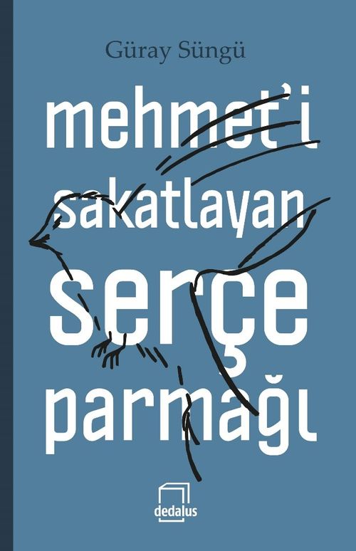 Mehmet'i Sakatlayan Serçe Parmağı (Ciltli)