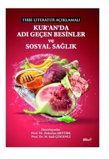 Tıbbi Literatür Açıklamalı Kur’an’da Adı Geçen Besinler Ve Sosyal Sağlık - Prof.Dr. M. Sadi Çögenli