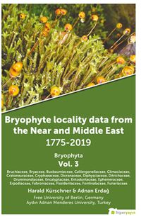 Bryophyte Locality Data From The Near and 	Middle East 1775-2019 Bryophyta Vol. 3