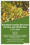 Bryophyte Locality Data From The Near and Middle East 1775-2019 Bryophyta Vol. 4