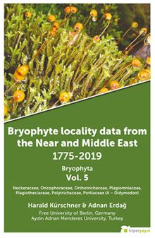 Bryophyte Locality Data From The Near and 	Middle East 1775-2019 Bryophyta Vol. 5