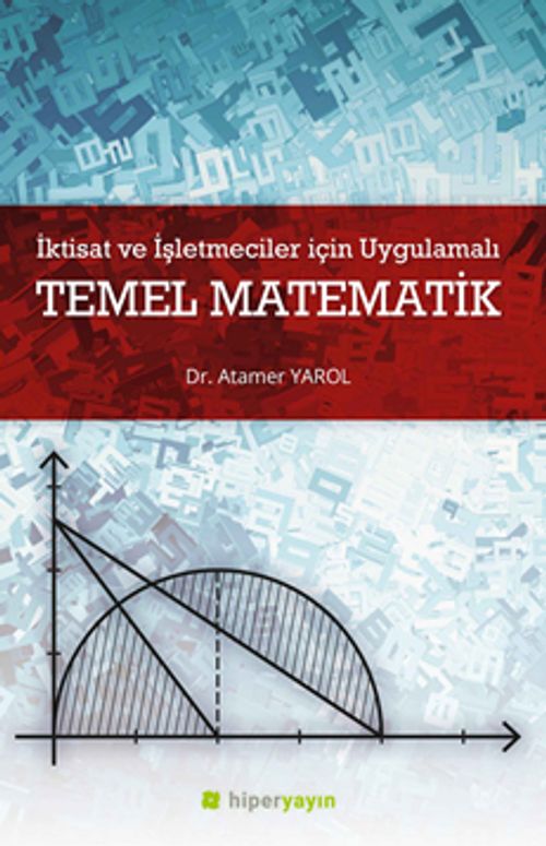 İktisat ve İşletmeciler İçin Uygulamalı Temel Matematik